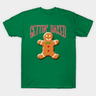 Gettin Baked Gingerbread Man T-Shirt